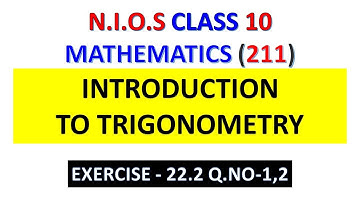 N.I.O.S CLASS 10 INTRODUCTION TO TRIGONOMETRY  EXERCISE - 22.2 Q.NO-1,2