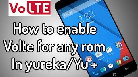 How to enable Volte for any android version or any Rom on Yureka | Yureka plus