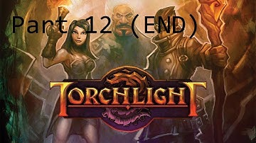 Torchlight 2 Blind Playthrough w/Rynss [ENG] Part12 (END)