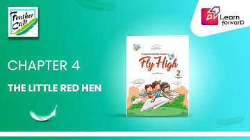 LEARN FORWARD | FEATHER CAP | FLY HIGH 2 | CHAPTER-4 | THE LITTLE RED HEN