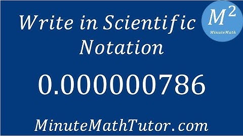 Write in Scientific Notation: 0.000000786