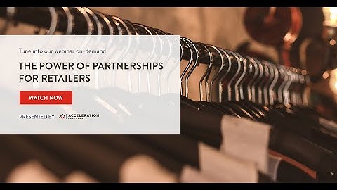 The Power of Partnerships for Retailers