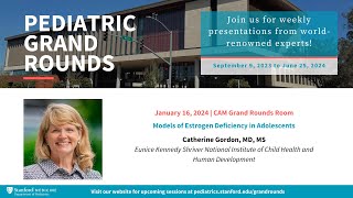 Stanford Pediatric Grand Rounds: Models of Estrogen Deficiency in Adolescents