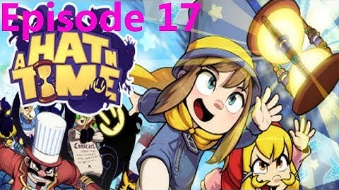A Hat In Time Episode 17: The Subcon Well