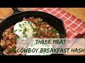 Three Meat Cowboy Breakfast Hash