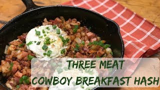 Three Meat Cowboy Breakfast Hash