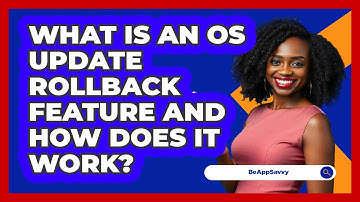 What Is An OS Update Rollback Feature And How Does It Work? - Be App Savvy