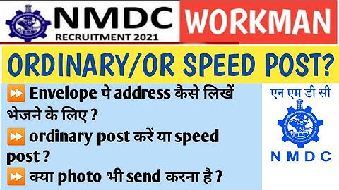 NMDC WORKMEN APPLICATION FORM SEND SPEED POST OR ORDINARY POST? PHOTO? DOCUMENTS? HOW SEND?