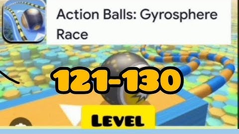 Action balls gyrosphere race #speedrun level 121 122 123 124 125 126 127 128 129 130 gameplay