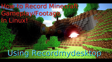 How To Record Minecraft Gameplay In Linux! - Recordmydesktop + Recordmydesktop tutorial