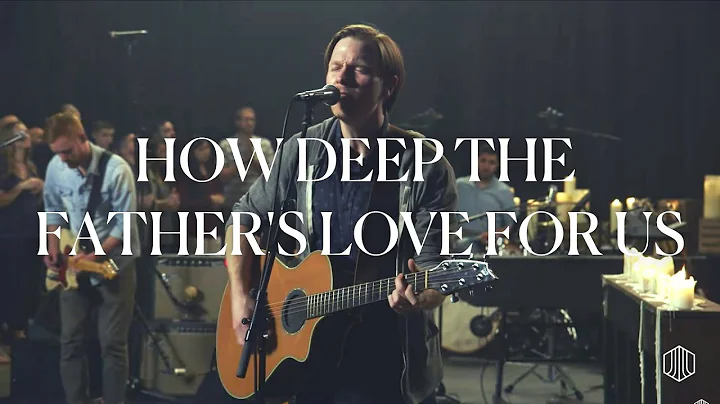 How Deep the Father's Love For Us - Austin Stone Worship Live - DayDayNews