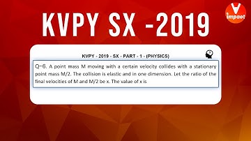 KVPY 2019 SB/SX Physics  Part I  Q 26 Ans D Collisions  Prateek Garg