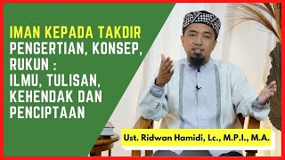 Iman Kepada Takdir - Pengertian, Konsep, Rukun: Ilmu, Tulisan, Kehendak dan Penciptaan