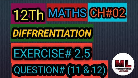 12 class Math,Chapter#02 Differentiation Exercise#2.5 Question# (11 & 12) solution.
