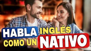 Habla Inglés como un NATIVO