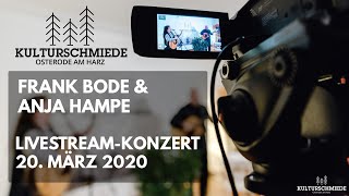 Frank Bode &amp; Anja Hampe | Livestream Konzert der Kulturschmiede | 20.03.2020