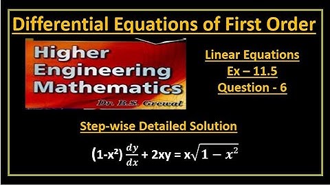 B S Grewal Ex. 11.5 Q-6 Step wise detailed solution of (1-x²) 𝒅𝒚/𝒅𝒙 + 2xy = x√(𝟏−𝒙²)