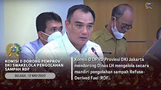 Komisi D Dorong Pemprov DKI Swakelola Pengolahan Sampah RDF