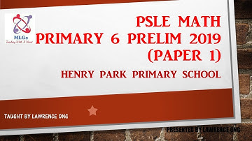 PSLE Math Exam Papers (Henry Park Primary School Prelim 2019 Primary 6 Paper 1)