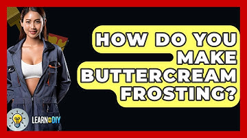 How Do You Make Buttercream Frosting? - LearnToDIY360.com