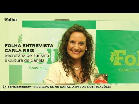 Entrevista com Carla Reis - Secretária de Turismo e Cultura de Canela