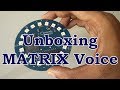 MATRIX Voice Quick Unboxing
