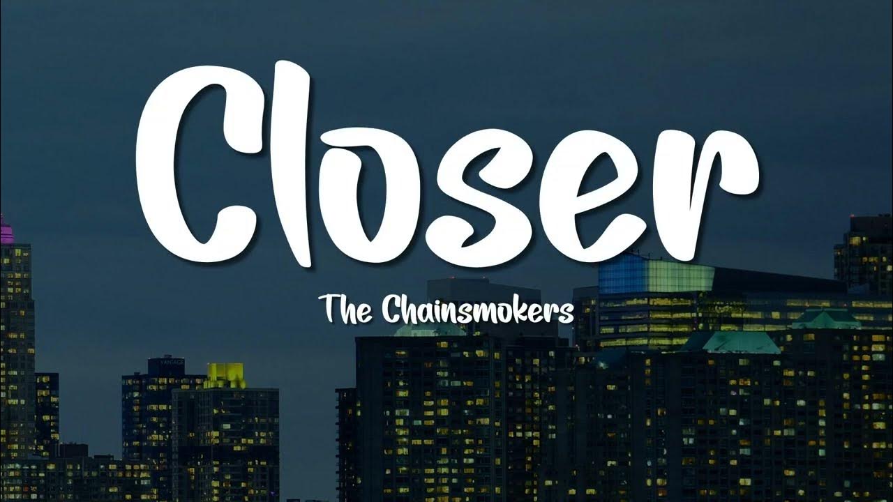 The Chainsmokers - Closer (Lyrics) ft Halsey The Chainsmokers - Closer (Lyrics) ft Halsey