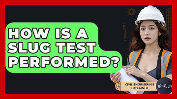 How Is A Slug Test Performed? - Civil Engineering Explained