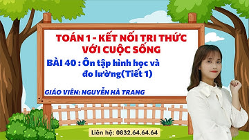 Toán 1 kết nối tri thức - Bài 40: Ôn tập hình học và đo lường(Tiết 1) - Vinastudy