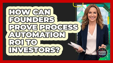 How Can Founders Prove Process Automation ROI To Investors? - Founders Supporting Founders
