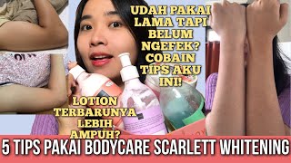 5 TIPS MEMAKAI BODY CARE SCARLETT WHITENING! DIJAMIN PERMANEN DAN CEPAT CERAHNYA