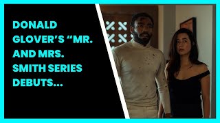 DONALD GLOVER’S “MR. AND MRS. SMITH SERIES DEBUTS ON AMAZON PRIME VIDEO IN 2024