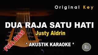 Dua Raja Satu Hati - Justy Aldrin ( Akustik Karaoke + Full Bass )