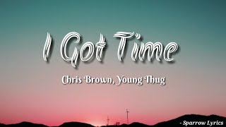 Chris Brown, Young Thug - I Got Time (Lyrics) Ft. Shad Da God