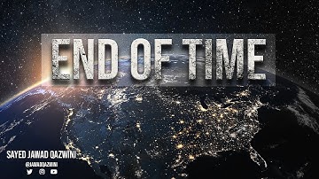 END OF TIME by Sayed Jawad Qazwini