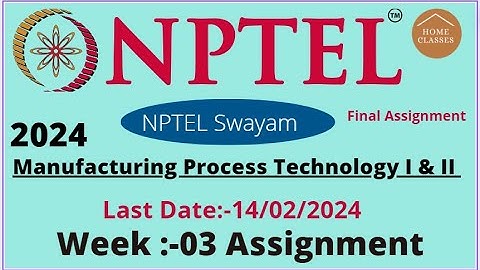 Manufacturing Process Technology I & II //Week-03 // Assignment Solutions 03 //nptel