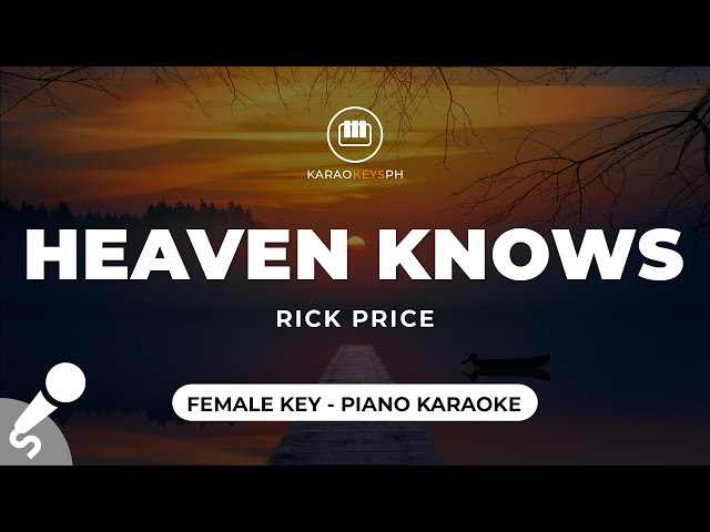 Heaven Knows - Rick Price (Female Key - Piano Karaoke) class=