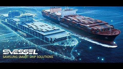S.VESSEL : Samsung Smart Ship