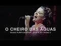 O Cheiro das Águas | DVD Águas Purificadoras | Diante do Trono