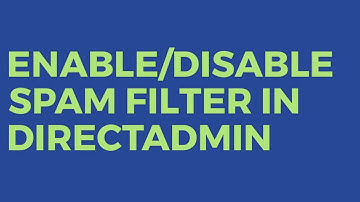Enable/Disable Spam Filter In Directadmin