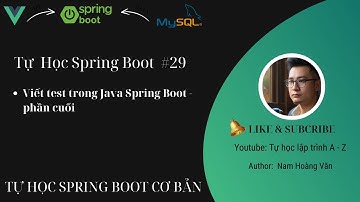Tự học Java Spring Boot #29: Viết test trong Java Spring Boot - phần cuối