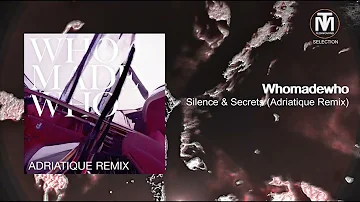 WhoMadeWho - Silence & Secrets (Adriatique Remix) [Embassy One]