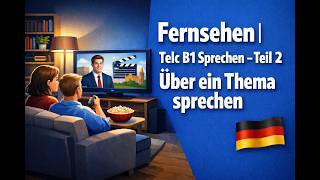Fernsehen |  Telc B1 Sprechen – Teil 2 Über ein Thema sprechen