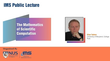 IMS Public Lecture:  The Mathematics of Scientific Computation