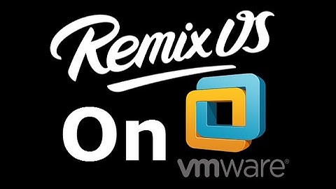 How To Install And Set Up Remix OS On VmWare Workstation