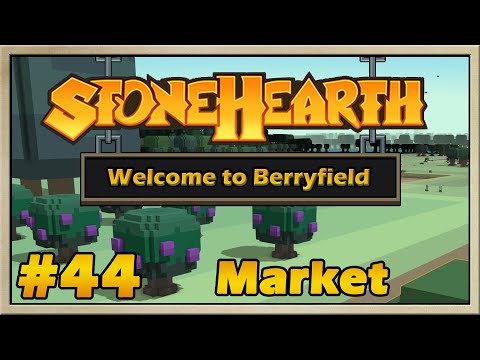 Stonehearth - [Welcome to Berryfield - Alpha 22] - [Part 44] - Market