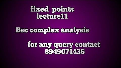 invariant points, fixed points, bsc complex analysis, conformal mapping lecture 11