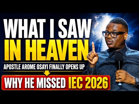 APOSTLE AROME OSAYI FINALLY BREAKS HIS SILENCE ON WHY HE MISSED IEC 2026 AND WHAT HE SAW IN HEAVEN 