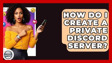 How Do I Create A Private Discord Server? - Trend Unwrapper