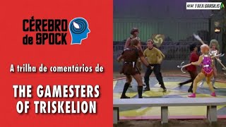 Cérebro de Spock #45 – “The Gamesters of Triskelion”